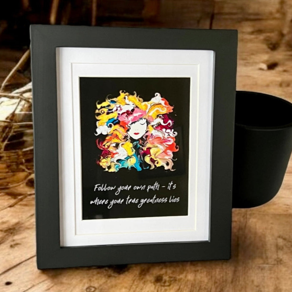 "Follow your own path it's where your true greatness lies"