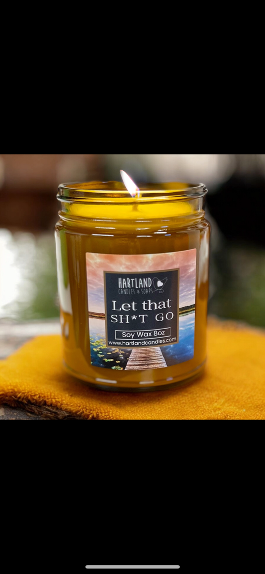 Soy Candle ~ Let That Sh*T Go 8oz